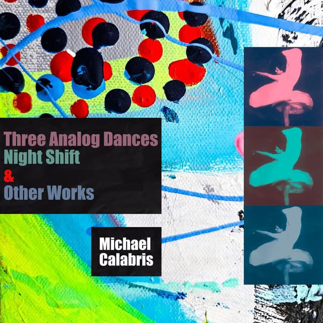 Three Analog Dances Night Shift & Other Works - Michael Calabris