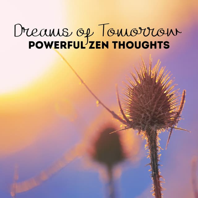 Dreams of Tomorrow: Powerful Zen Thoughts - Deep Aura Meditation Ambient