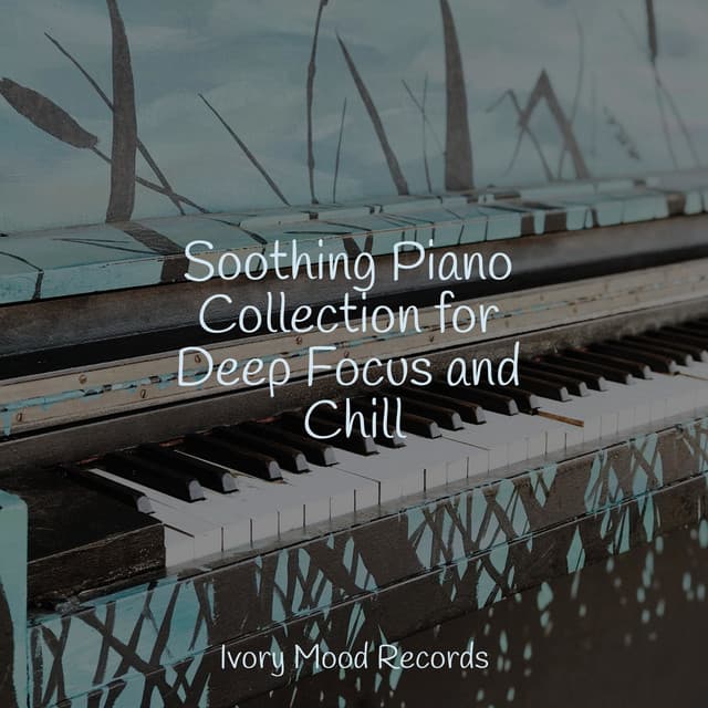 Soothing Piano Collection for Deep Focus and Chill - Ambiente