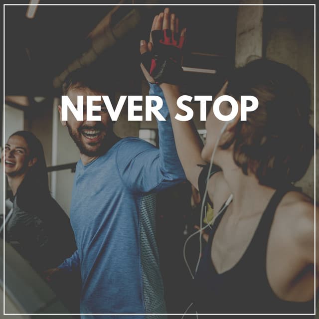 Never Stop - Fitness Workout Hits