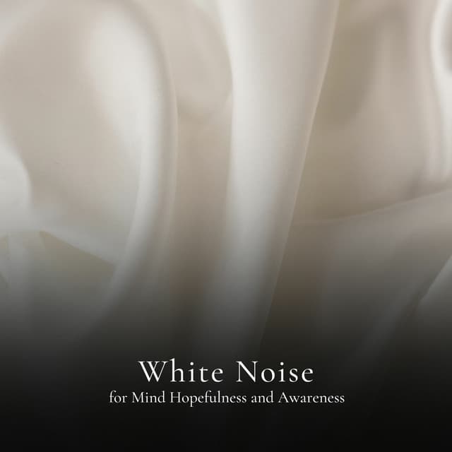 * White Noise for Mind Hopefulness and Awareness * - Loopable White Noise