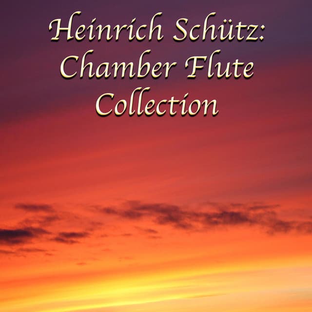 Heinrich Schütz: Chamber Flute Collection - Heinrich Schütz
