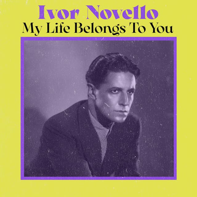 My Life Belongs to You - Ivor Novello