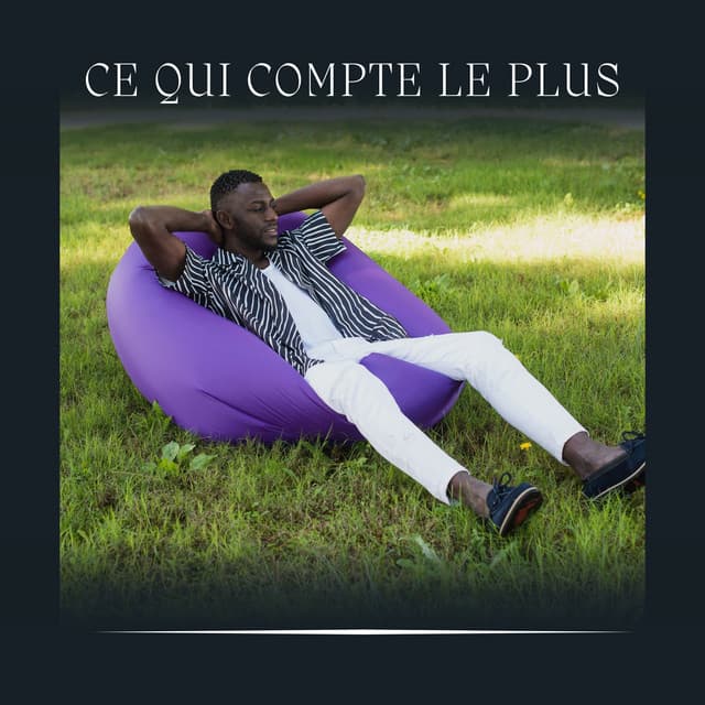 Ce Qui Compte le Plus - Musique Relaxante et Détente