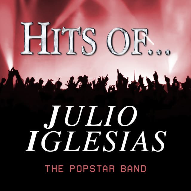 Hits of… Julio Iglesias - The Popstar Band