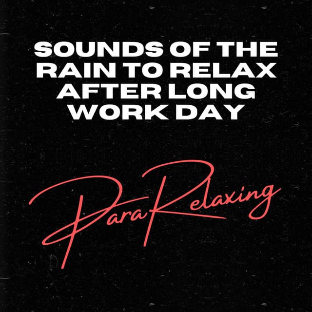 Sounds of the Rain to Relax after long work day - Rain Sounds Sleep
