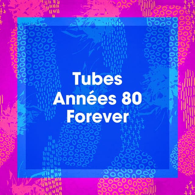 Tubes années 80 forever - 50 Tubes Du Top