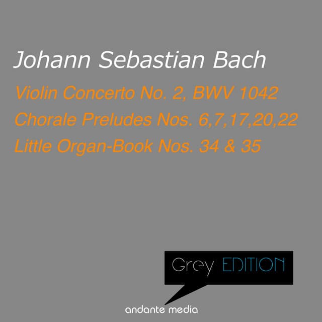 Grey Edition - Bach: Violin Concerto No. 2, BWV 1042 & Chorale Preludes - Johann Sebastian Bach