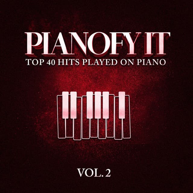 Pianofy It, Vol. 2 - Top 40 Hits Played On Piano - Acoustic Hits