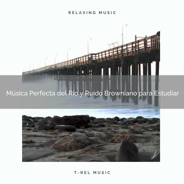 Música Perfecta del Río y Ruido Browniano para Estudiar - Ruido Blanco