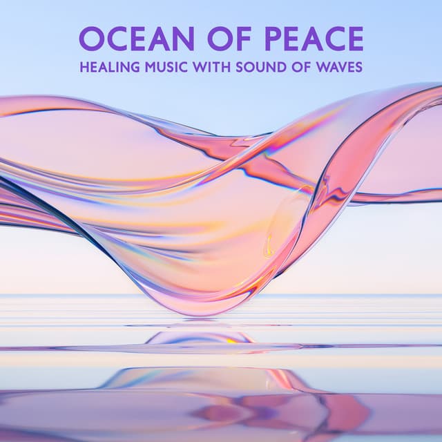 Ocean of Peace: Healing Music with Sound of Waves for Relaxation & Meditation, Cure for Sleep and Stress Relief - Soothing Ocean Waves Universe