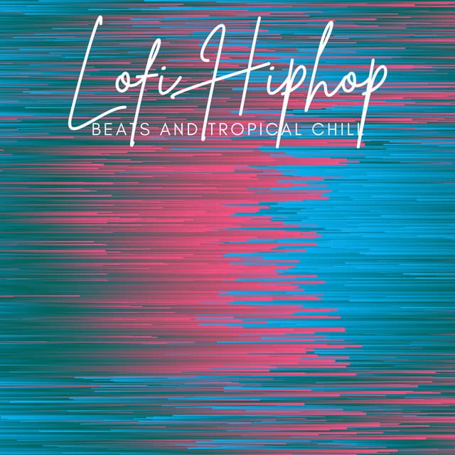 Lofi Hip Hop Beats and Tropical Chill - Lofi Hip-Hop Beats