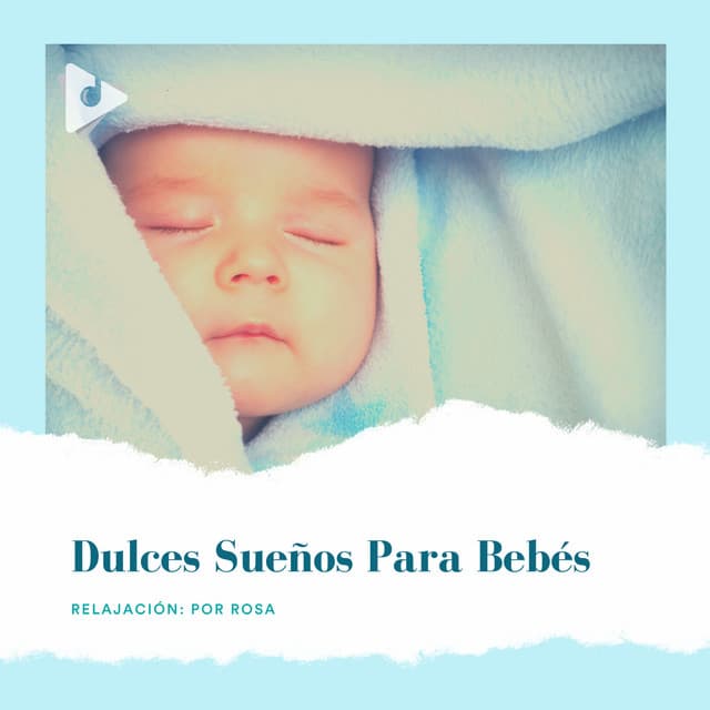 Dulces Sueños para Bebés - Relajación: Por Rosa