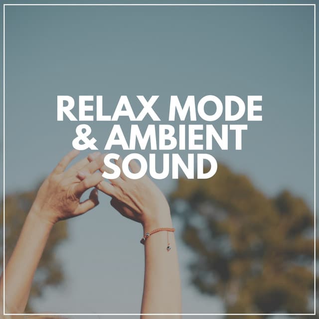 Relax Mode & Ambient Sound - Schlaflieder Relax