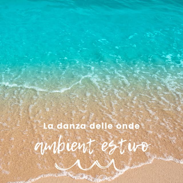 La danza delle onde - ambient estivo - Rilassamento Mentale