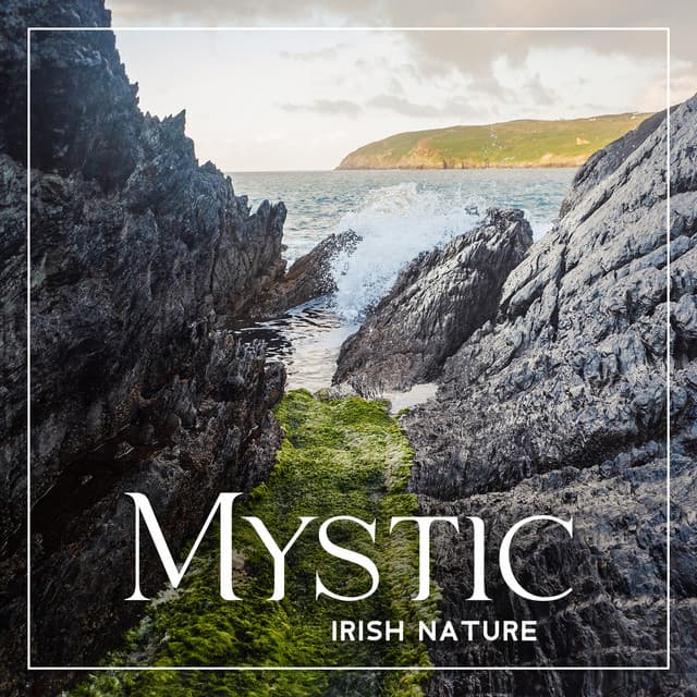 Mystic Irish Nature – Celtic Melodies for Moments of Peace - Sounds Of Nature