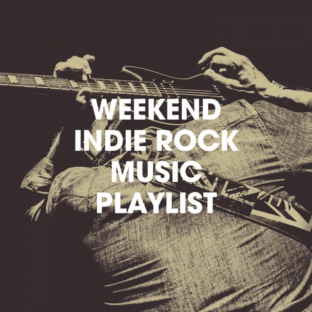 Weekend Indie Rock Music Playlist - Sound Track