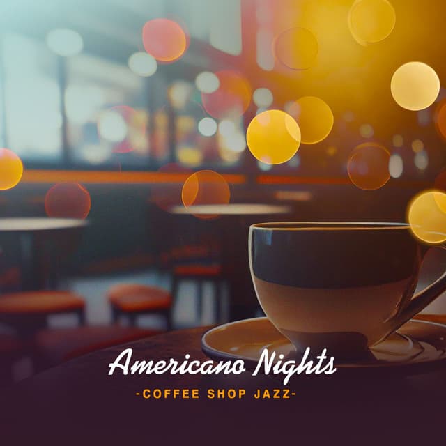 Americano Nights - Coffee Shop Jazz