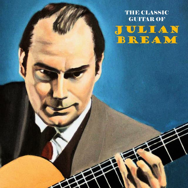The Classic Guitar of Julian Bream - Julian Bream