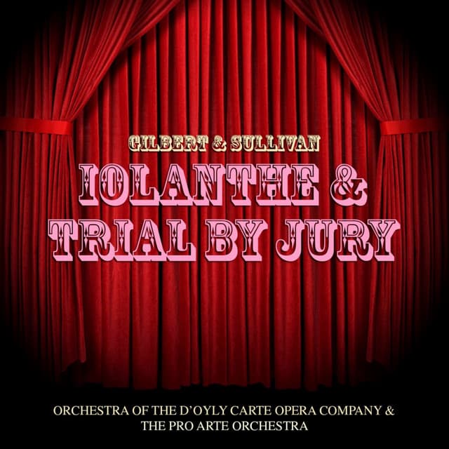 Iolanthe & Trial By Jury - William Schwenck Gilbert