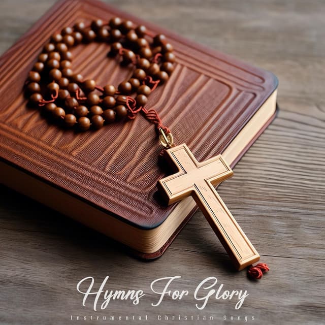 Hymns For Glory - Instrumental Christian Songs