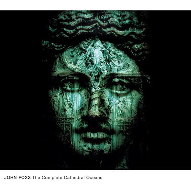 The Complete Cathedral Oceans - John Foxx