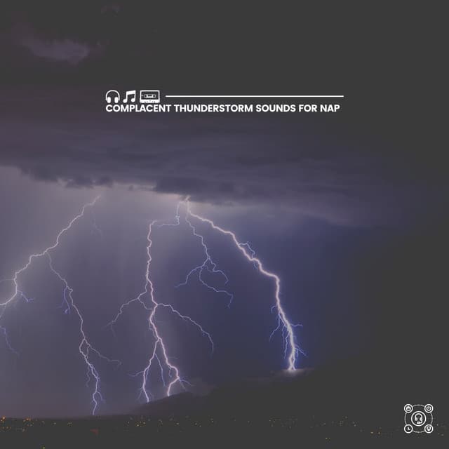 Complacent Thunderstorm Sounds for Nap - Thunderstorm