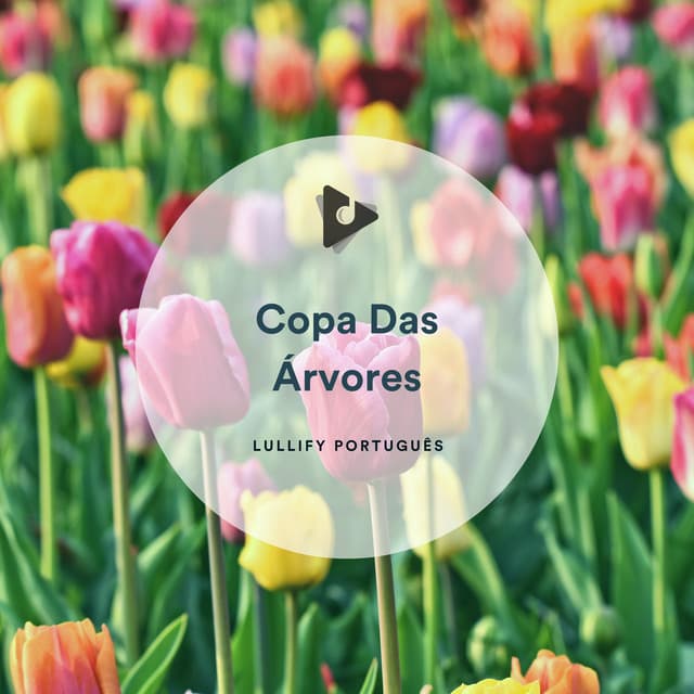 Copa Das Árvores - Lullify Português