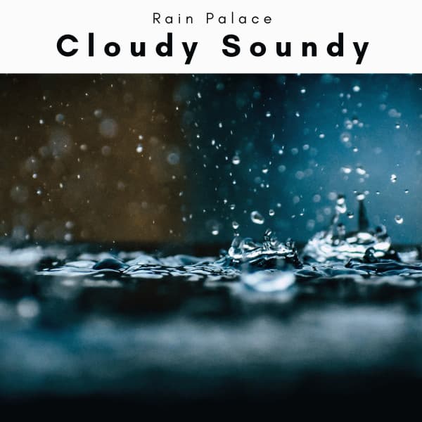 1 Cloudy Soundy - Rain Palace