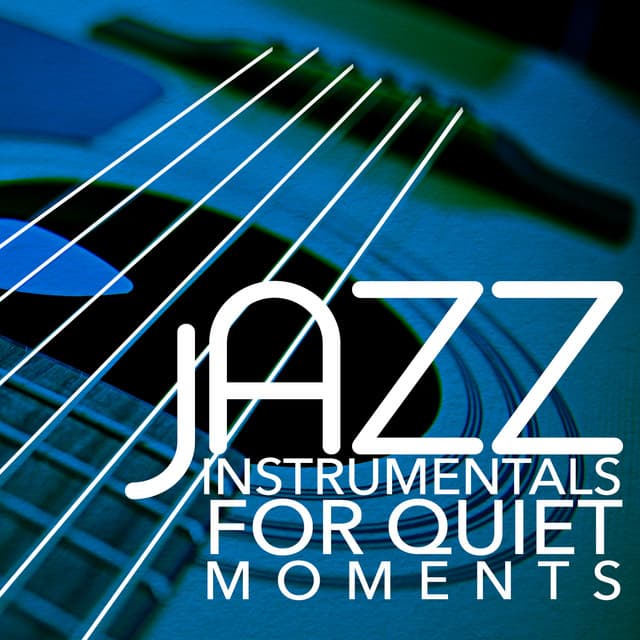 Jazz Instrumentals for Quiet Moments - Easy Listening Instrumentals