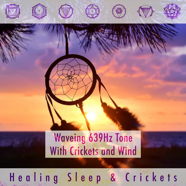 Waveing 639hz Tone With Crickets And Wind - Healing Sleep
