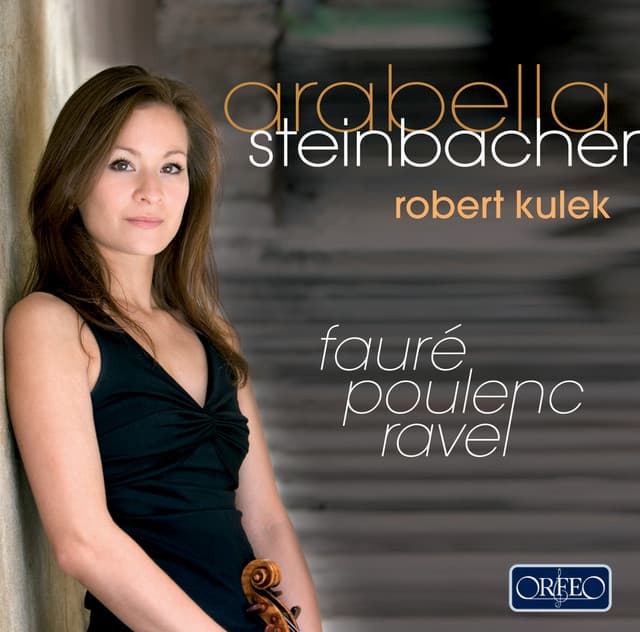 Fauré, Poulenc & Ravel: Works for Violin - Arabella Steinbacher