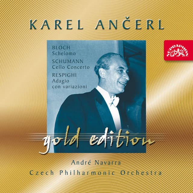 Ančerl Gold Edition 27. Bloch: Schelomo - Schumann: Cello Concerto - Respighi: Adagio con variazioni - André Navarra