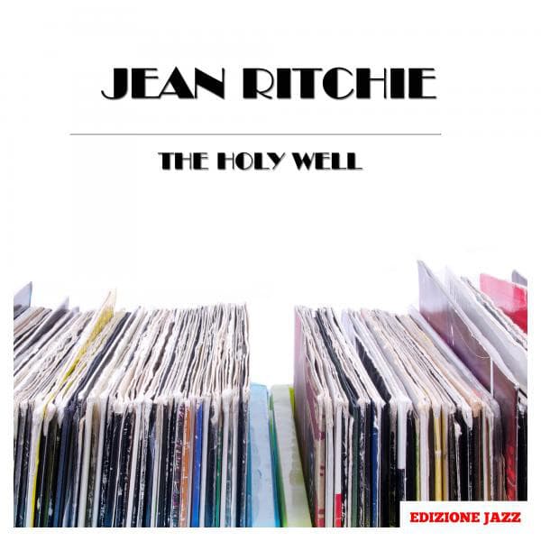 The Holy Well - Jean Ritchie