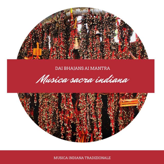 Musica sacra indiana: Musica indiana tradizionale, dai bhajans ai mantra, musica per meditare - Mantra Deva