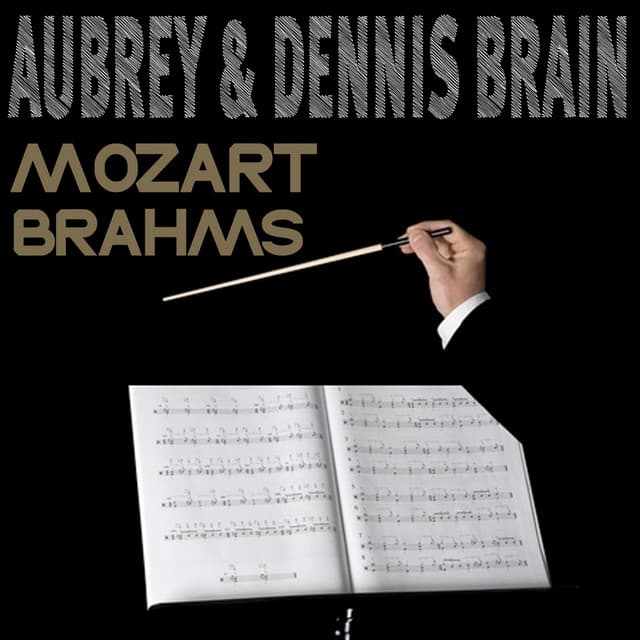 Mozart & Brahms: Divertimento in D Major K 334 & Horn Trio - Dennis Brain