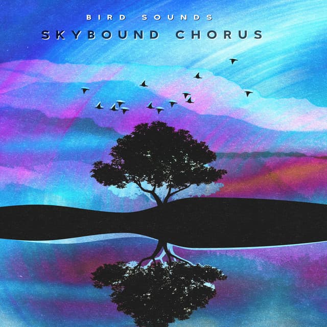 Skybound Chorus - Bird Sounds