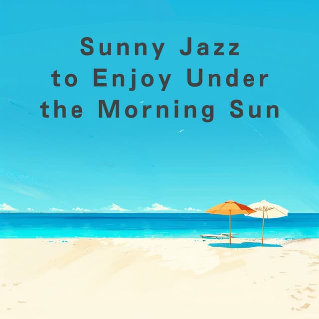 Sunny Jazz to Enjoy Under the Morning Sun - Eximo Blue
