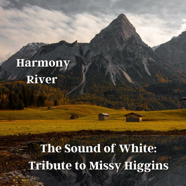 The Sound of White: Tribute to Missy Higgins - Harmony River