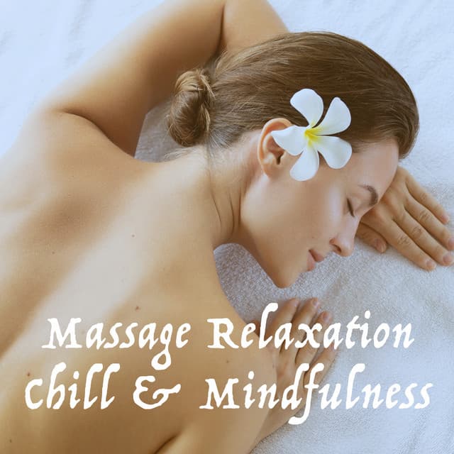 Massage Relaxation Chill & Mindfulness - Relaxing Mindfulness Meditation Relaxation Maestro