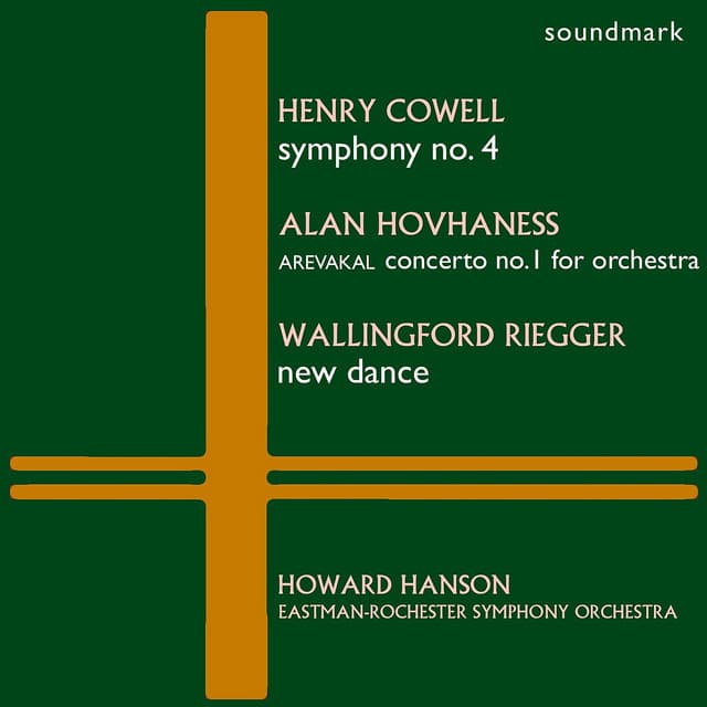 Henry Cowell: Symphony No. 4, Alan Hovhaness: Arevakal - Concerto No. 1 for Orchestra, Wallingford Riegger: New Dance - Eastman-Rochester Symphony Orchestra