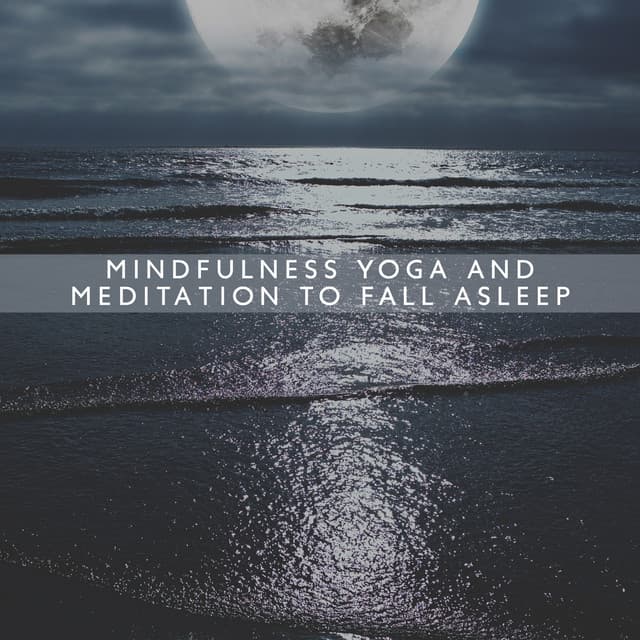 Mindfulness Yoga and Meditation to Fall Asleep: Relax Sleep Meditation, Calm Breathing Exercises - Relax Yoga Music Meditation
