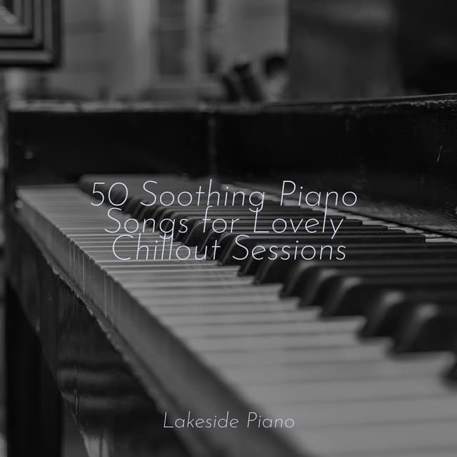 50 Soothing Piano Songs for Lovely Chillout Sessions - SD