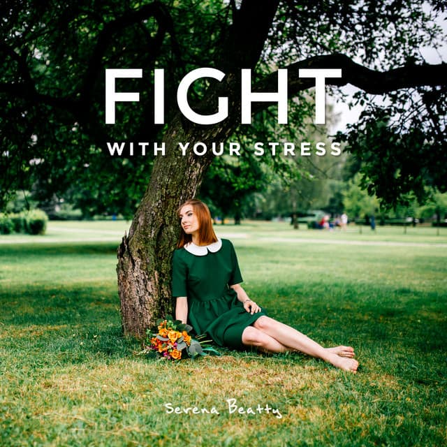 Fight with Your Stress - Serena Beatty