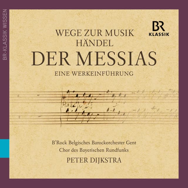Wege zur Musik: Der Messias - Bavarian Radio Chorus