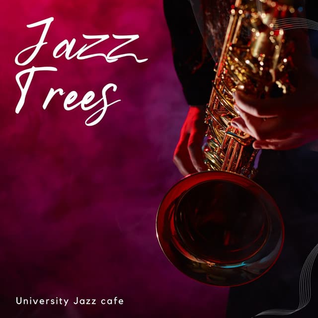 Jazz Trees: Relaxing Jazz Music - University Jazz Cafe