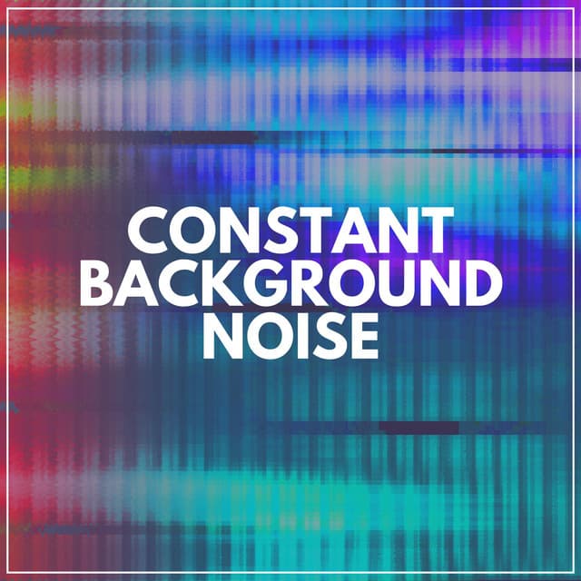 Constant Background Noise - White Noise