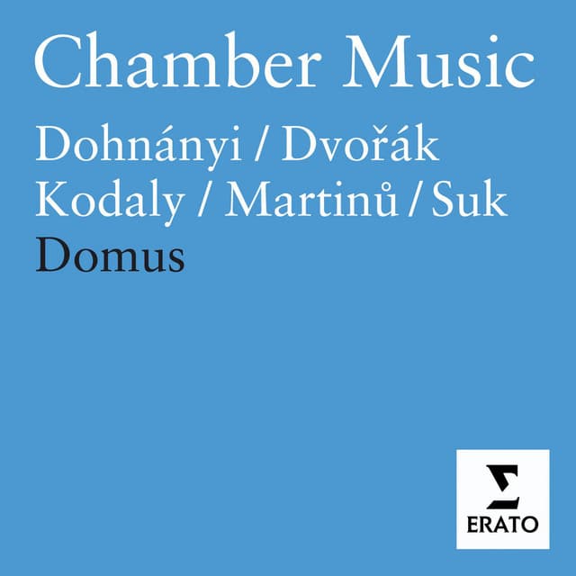 Chamber Music - Martinu, Dvorak, Kodaly, Dohnanyi, Suk - Domus