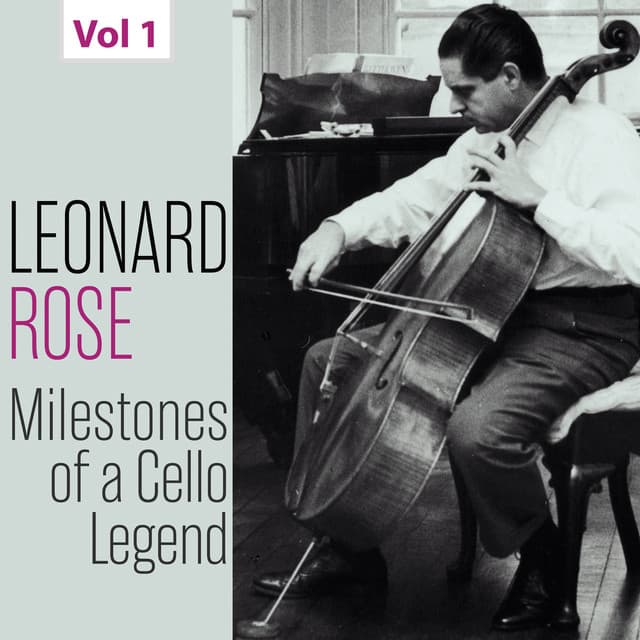 Milestones of a Cello Legend: Leonard Rose, Vol. 1 - Leonard Rose
