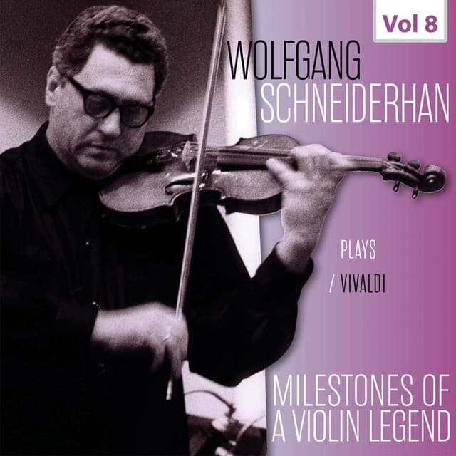 Milestones of a Violin Legend: Wolfgang Schneiderhan, Vol. 8 - Antonio Vivaldi